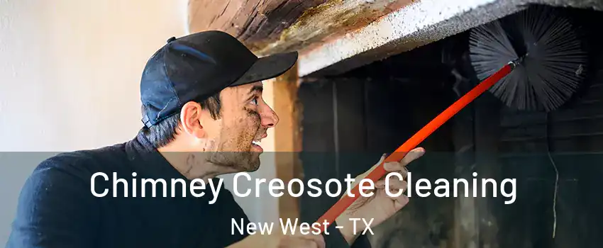 Chimney Creosote Cleaning New West - TX