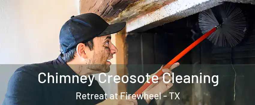 Chimney Creosote Cleaning Retreat at Firewheel - TX