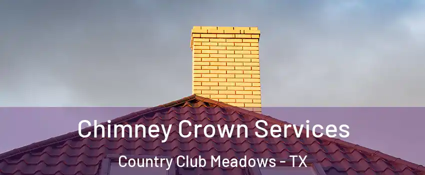 Chimney Crown Services Country Club Meadows - TX