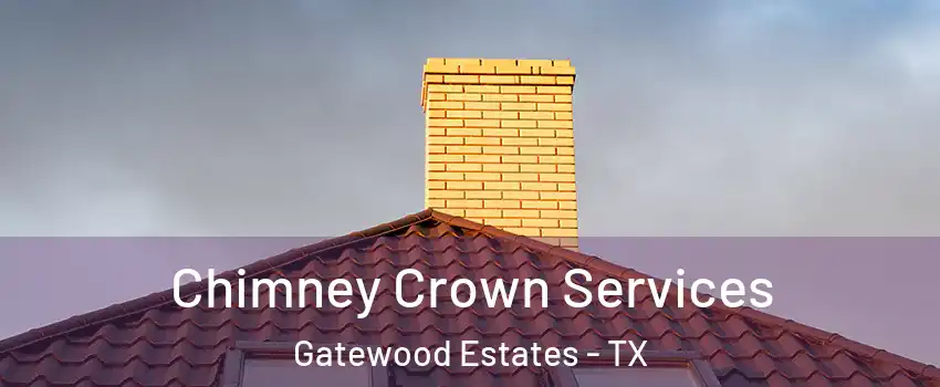 Chimney Crown Services Gatewood Estates - TX