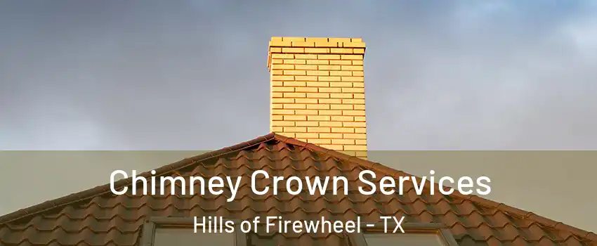 Chimney Crown Services Hills of Firewheel - TX