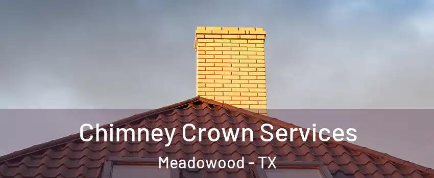 Chimney Crown Services Meadowood - TX