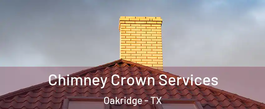 Chimney Crown Services Oakridge - TX