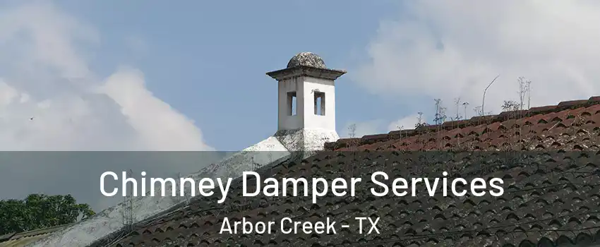 Chimney Damper Services Arbor Creek - TX