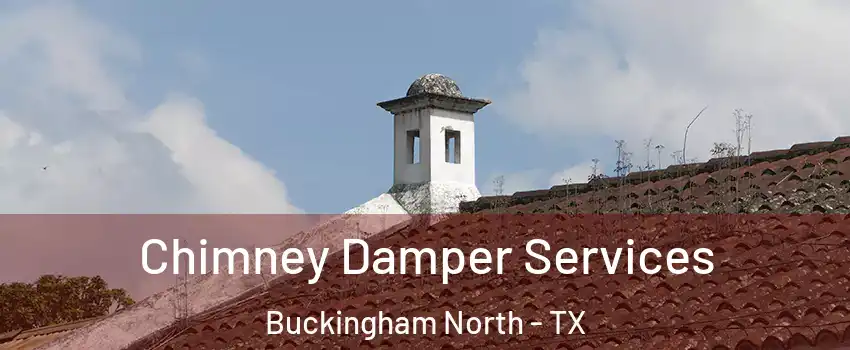 Chimney Damper Services Buckingham North - TX