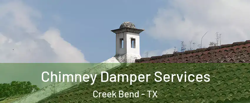 Chimney Damper Services Creek Bend - TX