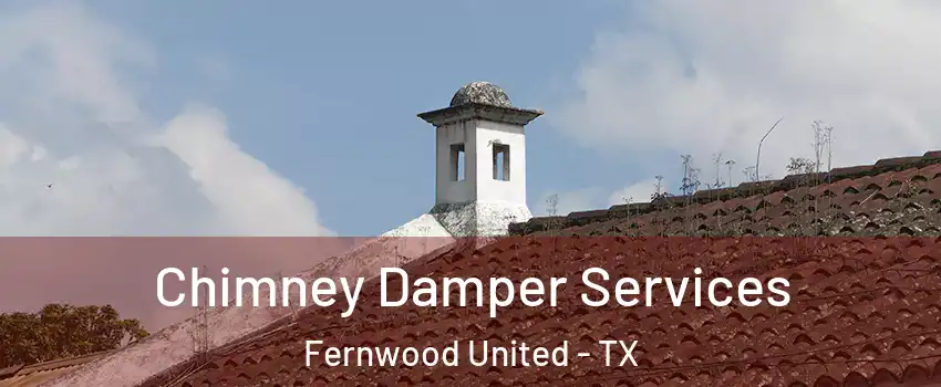 Chimney Damper Services Fernwood United - TX