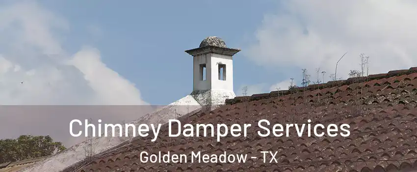 Chimney Damper Services Golden Meadow - TX