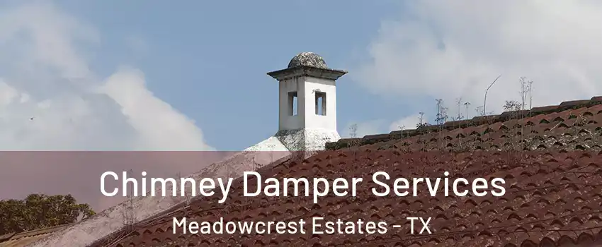 Chimney Damper Services Meadowcrest Estates - TX