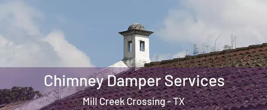 Chimney Damper Services Mill Creek Crossing - TX