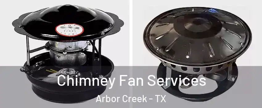 Chimney Fan Services Arbor Creek - TX