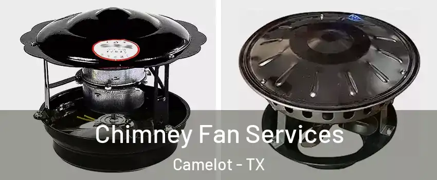 Chimney Fan Services Camelot - TX