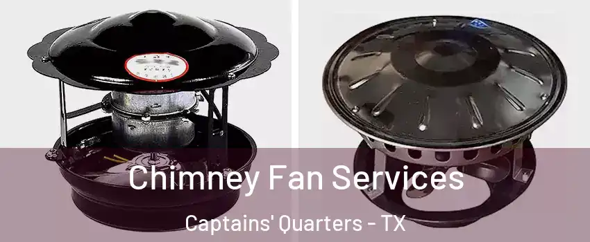 Chimney Fan Services Captains' Quarters - TX