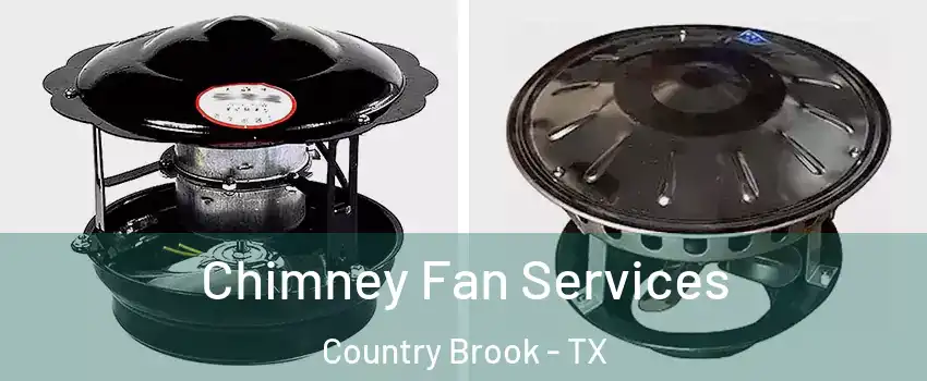 Chimney Fan Services Country Brook - TX