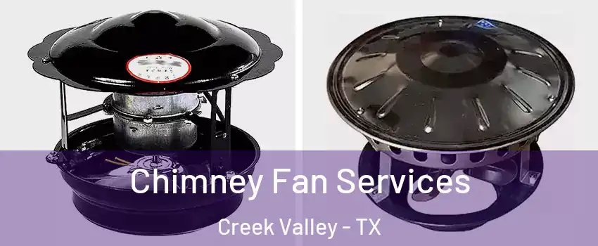 Chimney Fan Services Creek Valley - TX