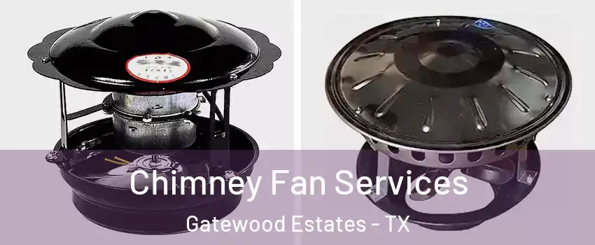 Chimney Fan Services Gatewood Estates - TX