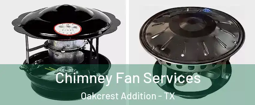 Chimney Fan Services Oakcrest Addition - TX