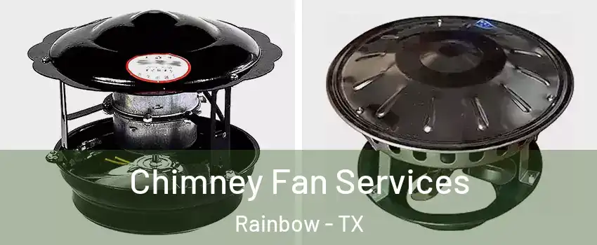 Chimney Fan Services Rainbow - TX