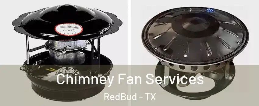 Chimney Fan Services RedBud - TX