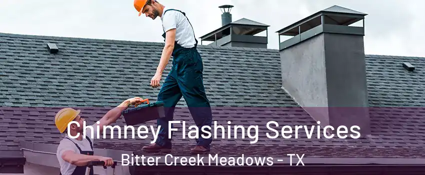 Chimney Flashing Services Bitter Creek Meadows - TX