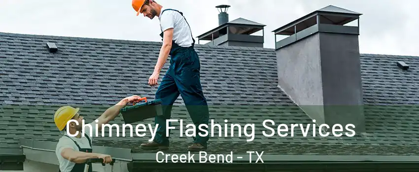 Chimney Flashing Services Creek Bend - TX