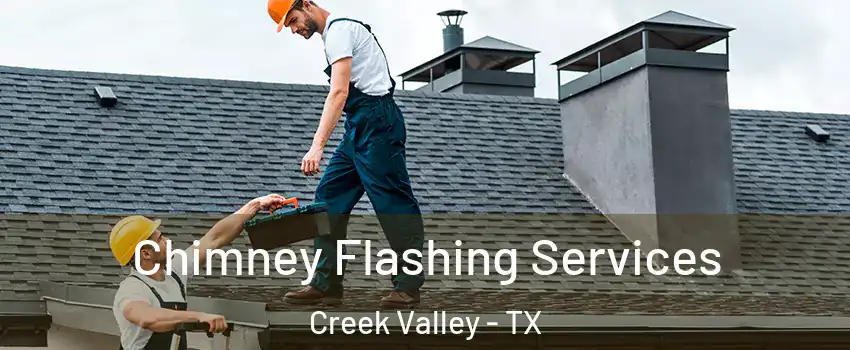 Chimney Flashing Services Creek Valley - TX