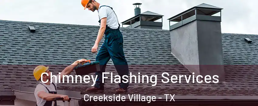 Chimney Flashing Services Creekside Village - TX