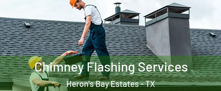 Chimney Flashing Services Heron's Bay Estates - TX