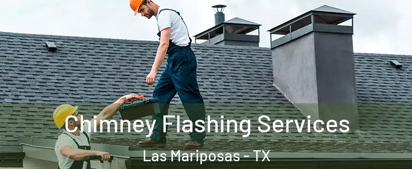 Chimney Flashing Services Las Mariposas - TX