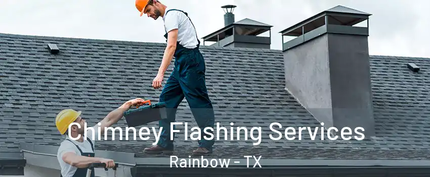 Chimney Flashing Services Rainbow - TX