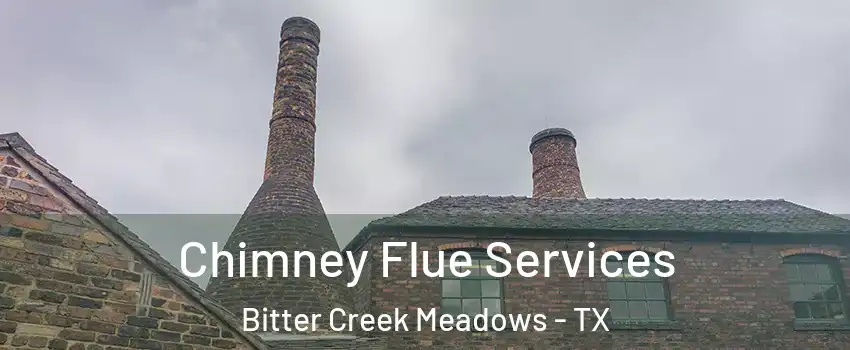 Chimney Flue Services Bitter Creek Meadows - TX