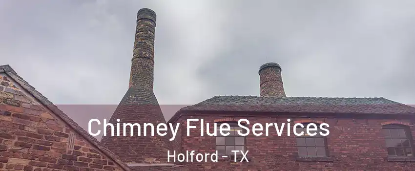 Chimney Flue Services Holford - TX