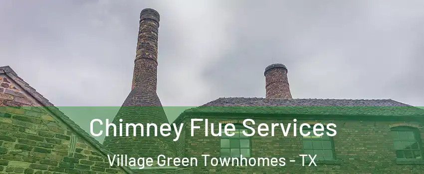 Chimney Flue Services Village Green Townhomes - TX