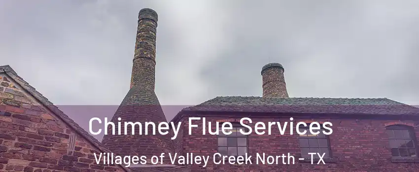 Chimney Flue Services Villages of Valley Creek North - TX