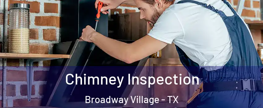 Chimney Inspection Broadway Village - TX