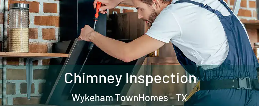 Chimney Inspection Wykeham TownHomes - TX