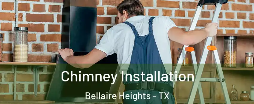 Chimney Installation Bellaire Heights - TX