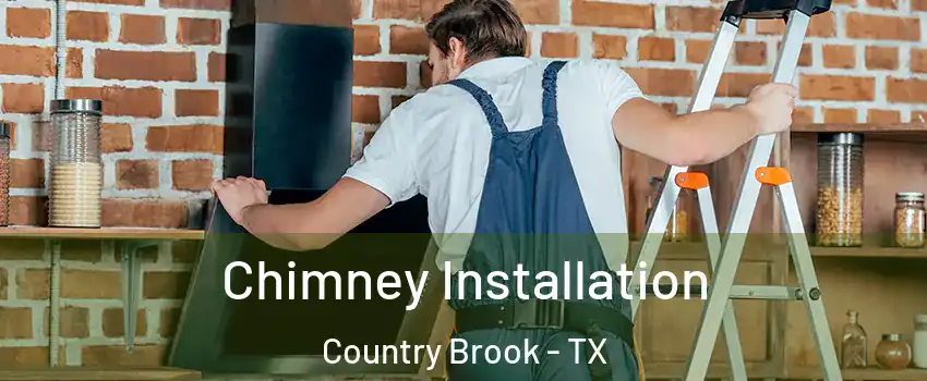 Chimney Installation Country Brook - TX