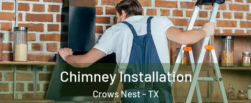 Chimney Installation Crows Nest - TX