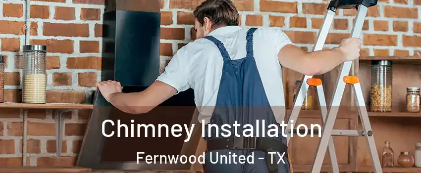 Chimney Installation Fernwood United - TX