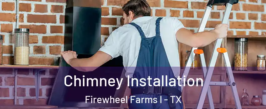 Chimney Installation Firewheel Farms I - TX