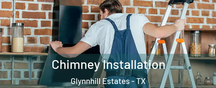 Chimney Installation Glynnhill Estates - TX