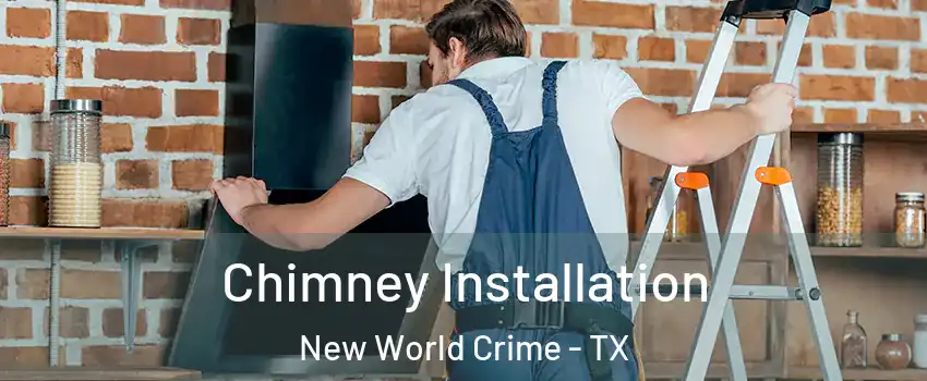 Chimney Installation New World Crime - TX