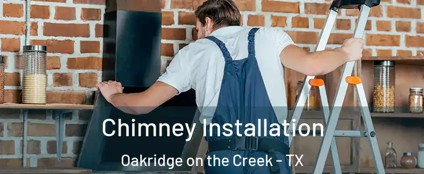 Chimney Installation Oakridge on the Creek - TX