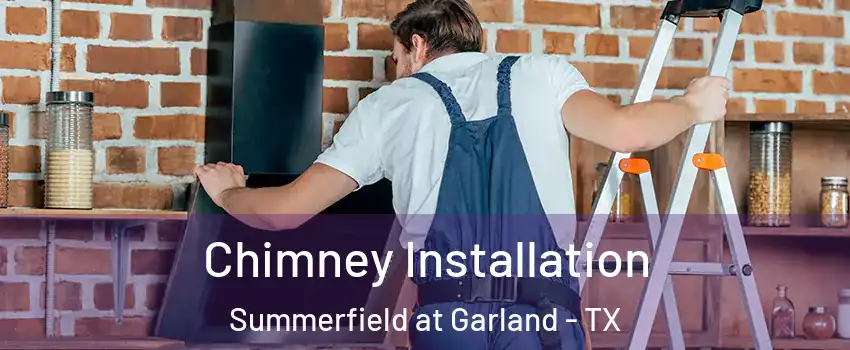 Chimney Installation Summerfield at Garland - TX