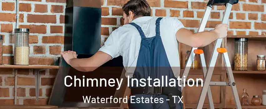 Chimney Installation Waterford Estates - TX