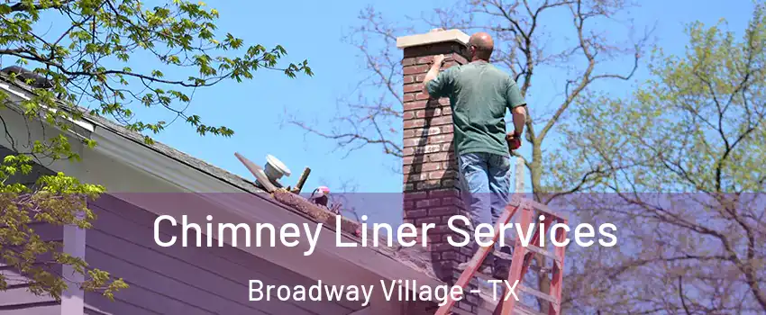 Chimney Liner Services Broadway Village - TX