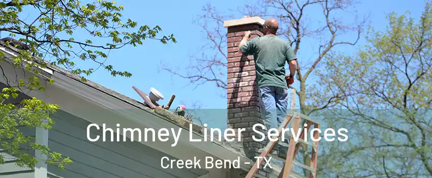 Chimney Liner Services Creek Bend - TX