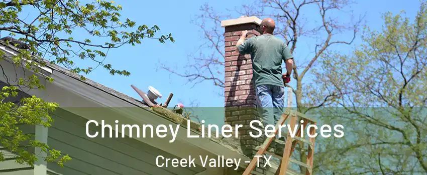 Chimney Liner Services Creek Valley - TX