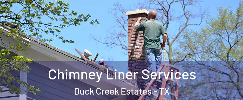 Chimney Liner Services Duck Creek Estates - TX